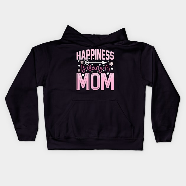 Mother's Day Happiness Is Being A Mom Kids Hoodie by DasuTee